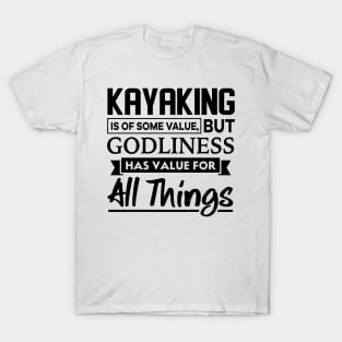 Kayaking is of some value Christian T-Shirt